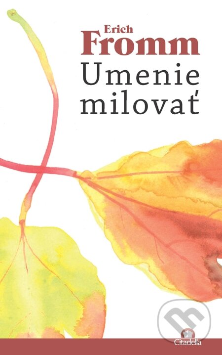 E-kniha: Umenie milovať (Erich Fromm). Citadella, 2014 E-kniha: Umenie milovať (Erich Fromm). Citadella, 2014