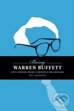 Kniha: Being Warren Buffet (Nic Liberman). Hardie Grant, 2015 Kniha: Being Warren Buffet (Nic Liberman). Hardie Grant, 2015