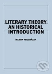 Kniha: Literary Theory An Historical Introduction (Martin Procházka). Karolinum, 2015 Kniha: Literary Theory An Historical Introduction (Martin Procházka). Karolinum, 2015