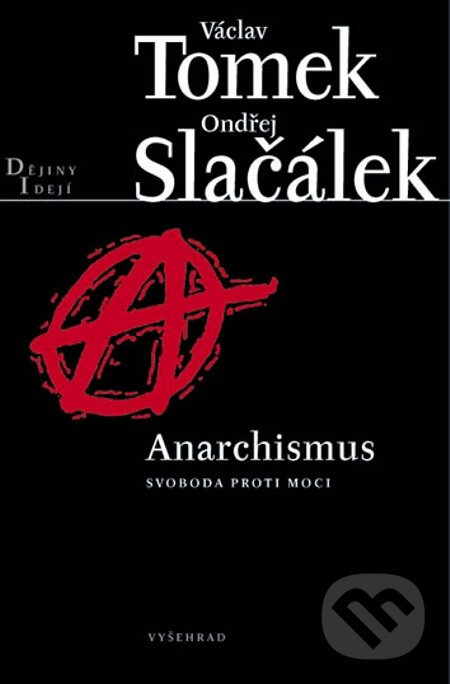E-kniha: Anarchismus (Ondřej Slačálek a Václav Tomek). Vyšehrad, 2006 E-kniha: Anarchismus (Ondřej Slačálek a Václav Tomek). Vyšehrad, 2006