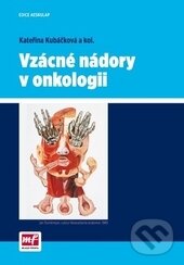 Kniha: Vzácné nádory v onkologii (Kateřina Kubáčková). Mladá fronta, 2015 Kniha: Vzácné nádory v onkologii (Kateřina Kubáčková). Mladá fronta, 2015