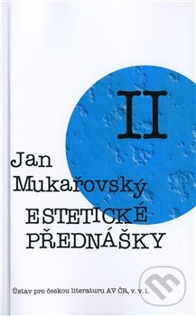 Kniha: Estetické prednášky II. (Jan Mukařovský). Ústav pro českou literaturu AV ČR, 2014 Kniha: Estetické prednášky II. (Jan Mukařovský). Ústav pro českou literaturu AV ČR, 2014
