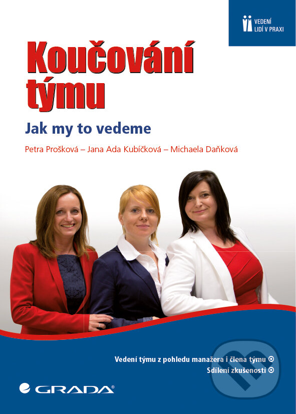 E-kniha: Koučování týmu (Jana Ada Kubíčková, Michaela Daňková a Petra Prošková). Grada, 2014 E-kniha: Koučování týmu (Jana Ada Kubíčková, Michaela Daňková a Petra Prošková). Grada, 2014