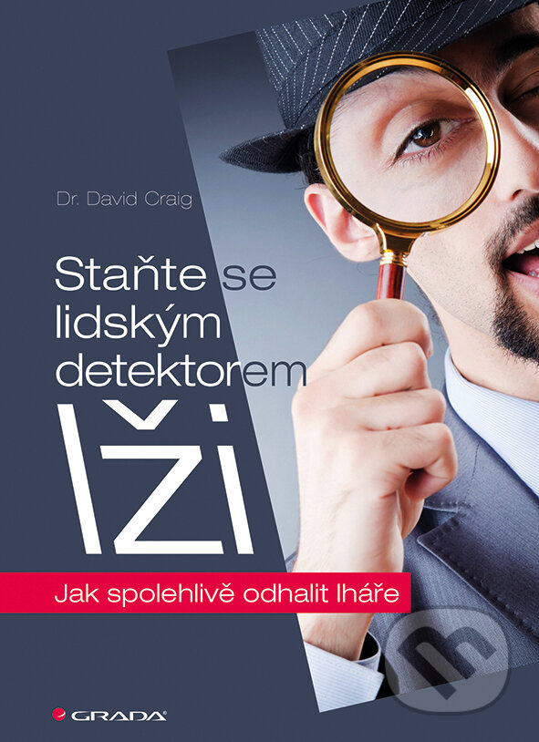 E-kniha: Staňte se lidským detektorem lži (David Craig). Grada, 2014 E-kniha: Staňte se lidským detektorem lži (David Craig). Grada, 2014