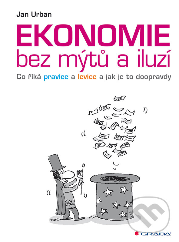 E-kniha: Ekonomie bez mýtů a iluzí (Jan Urban). Grada, 2014 E-kniha: Ekonomie bez mýtů a iluzí (Jan Urban). Grada, 2014