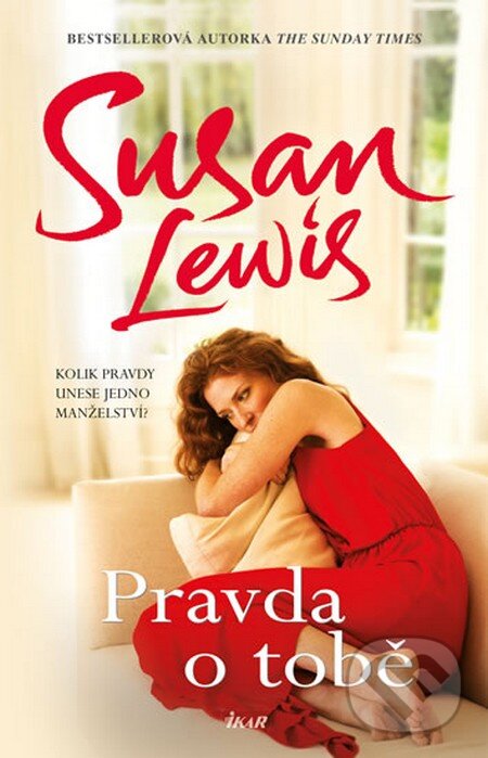 Kniha: Pravda o tobě (Susan Lewis). Ikar CZ, 2015 Kniha: Pravda o tobě (Susan Lewis). Ikar CZ, 2015