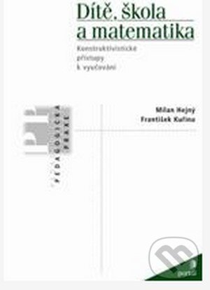 Kniha: Dítě, škola a matematika (František Kuřina a Milan Hejný). Portál, 2015 Kniha: Dítě, škola a matematika (František Kuřina a Milan Hejný). Portál, 2015
