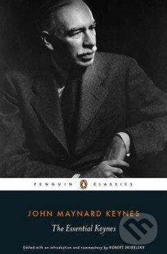 Kniha: The Essential Keynes (John Maynard Keynes). Penguin Books, 2015 Kniha: The Essential Keynes (John Maynard Keynes). Penguin Books, 2015