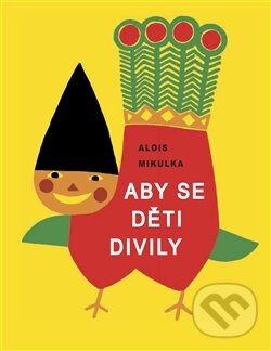 Kniha: Aby se děti divily (Alois Mikulka). Jonathan Livingston, 2015 Kniha: Aby se děti divily (Alois Mikulka). Jonathan Livingston, 2015