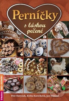 Kniha: Perníčky s láskou pečené (Jan Stanzel, Květa Korečková a Petr Herynek). Rubico, 2015 Kniha: Perníčky s láskou pečené (Jan Stanzel, Květa Korečková a Petr Herynek). Rubico, 2015