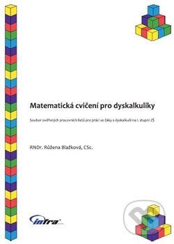 Kniha: Matematická cvičení pro dyskalkuliky (Růžena Blažková). INFRA, 2014 Kniha: Matematická cvičení pro dyskalkuliky (Růžena Blažková). INFRA, 2014