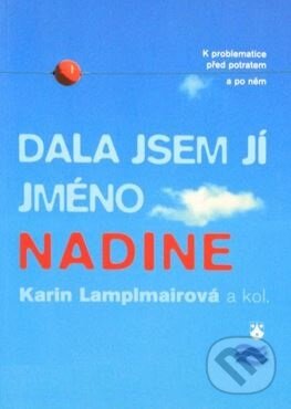 Kniha: Dala jsem jí jméno Nadine (Karin Lamplmairová). Karmelitánské nakladatelství, 2005 Kniha: Dala jsem jí jméno Nadine (Karin Lamplmairová). Karmelitánské nakladatelství, 2005