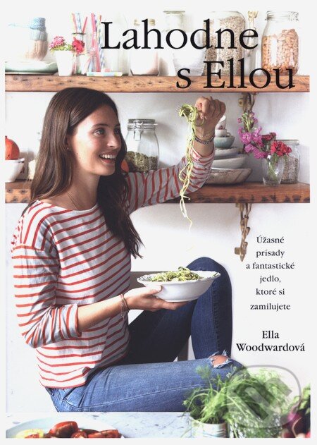 Kniha: Lahodne s Ellou (Ella Mills a Ella Woodward). Tatran, 2015 Kniha: Lahodne s Ellou (Ella Mills a Ella Woodward). Tatran, 2015