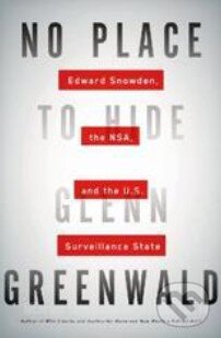 Kniha: No Place to Hide (Glenn Greenwald). Penguin Books, 2015 Kniha: No Place to Hide (Glenn Greenwald). Penguin Books, 2015