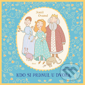 Kniha: Kdo si prdnul u dvora (Jonáš Ovanul a Alžběta Göbelová). Host, 2015 Kniha: Kdo si prdnul u dvora (Jonáš Ovanul a Alžběta Göbelová). Host, 2015