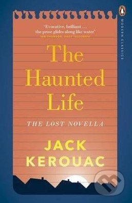 The Haunted Life - Jack Kerouac, Penguin Books, 2015
