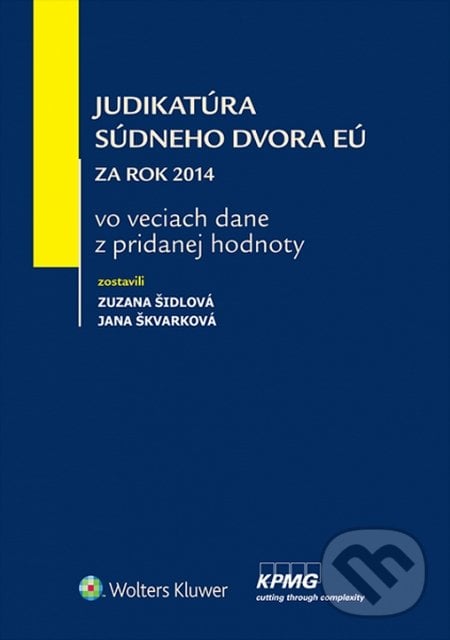 Judikatúra Súdneho dvora EÚ - Zuzana Šidlová, Jana Škvarková, Wolters Kluwer, 2015