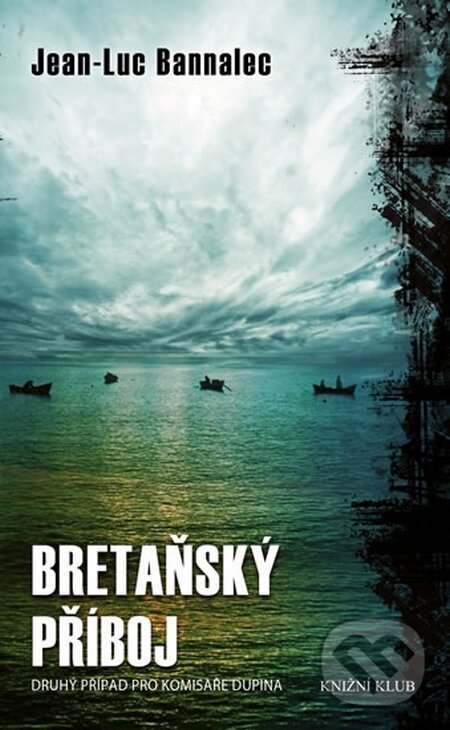 Kniha: Bretaňský příboj (Jean-Luc Bannalec). Knižní klub, 2015 Kniha: Bretaňský příboj (Jean-Luc Bannalec). Knižní klub, 2015