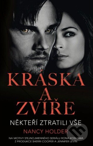 Kniha: Kráska a zvíře 2: Někteří ztratili vše (Nancy Holder). Baronet, 2015 Kniha: Kráska a zvíře 2: Někteří ztratili vše (Nancy Holder). Baronet, 2015