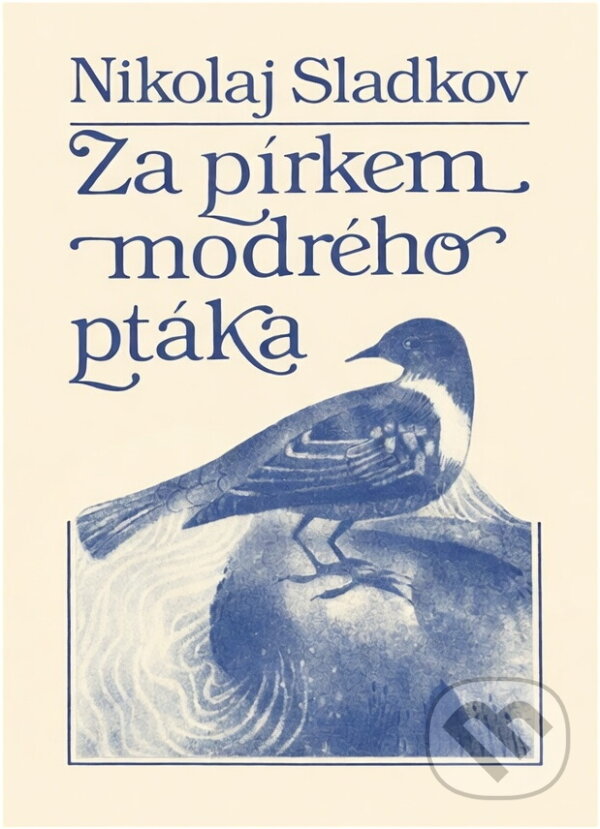 Kniha: Za pírkem modrého ptáka (Nikolaj Ivanovič Sladkov). Svoboda, 1985 Kniha: Za pírkem modrého ptáka (Nikolaj Ivanovič Sladkov). Svoboda, 1985