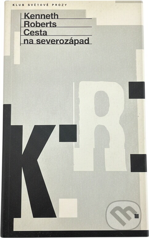 Kniha: Cesta na severozápad (Kenneth Lewis Roberts). , 1994 Kniha: Cesta na severozápad (Kenneth Lewis Roberts). , 1994