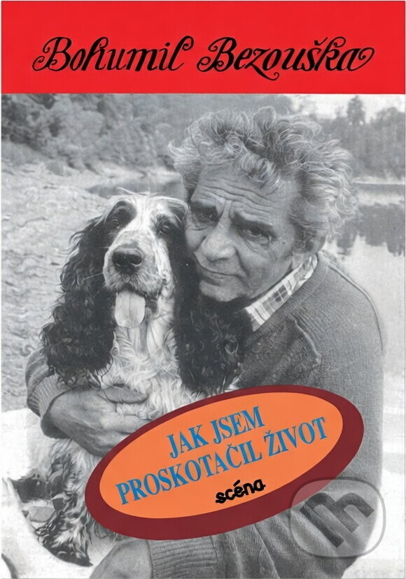 Kniha: Jak jsem proskotačil život (Bohumil Bezouška). , 1993 Kniha: Jak jsem proskotačil život (Bohumil Bezouška). , 1993
