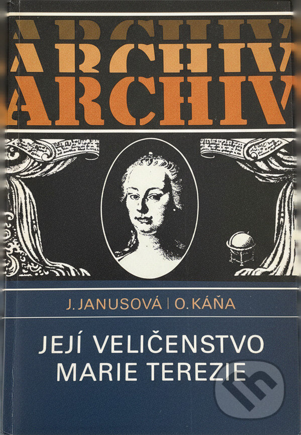 Kniha: Její Veličenstvo Marie Terezie (Jana Janusová a Otakar Káňa). , 1987 Kniha: Její Veličenstvo Marie Terezie (Jana Janusová a Otakar Káňa). , 1987