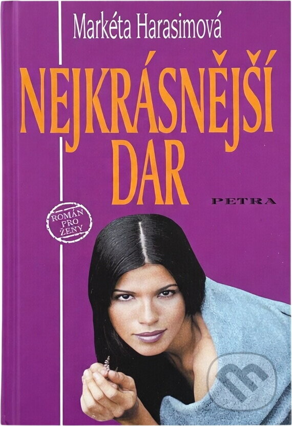 Kniha: Nejkrásnější dar : román pro ženy (Markéta Harasimová). Petra, 1997 Kniha: Nejkrásnější dar : román pro ženy (Markéta Harasimová). Petra, 1997
