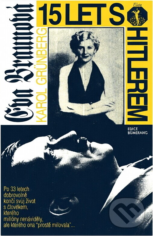 Kniha: Eva Braunová : 15 let s Hitlerem (Karol Grünberg). , 1993 Kniha: Eva Braunová : 15 let s Hitlerem (Karol Grünberg). , 1993