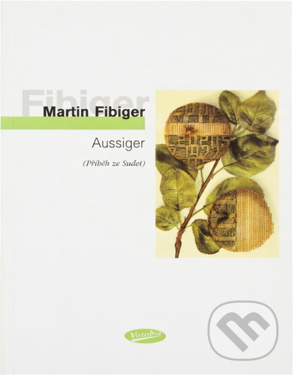 Kniha: Aussiger : (příběh ze Sudet) (Martin Fibiger). , 2004 Kniha: Aussiger : (příběh ze Sudet) (Martin Fibiger). , 2004