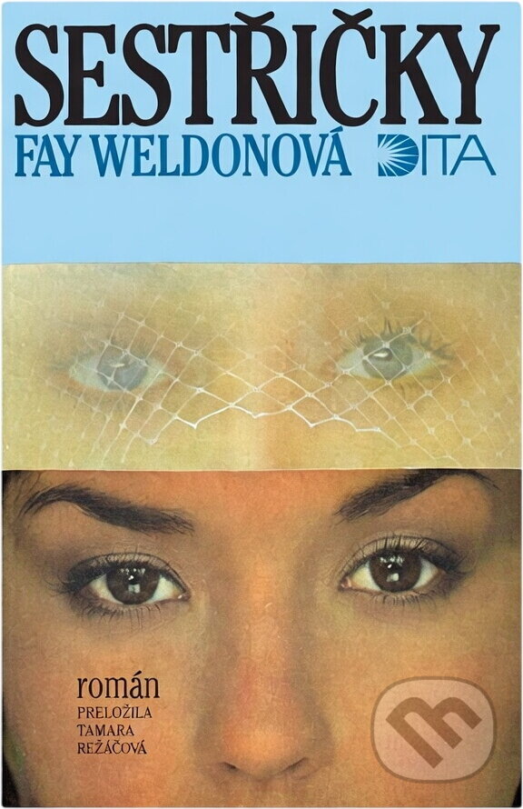 Kniha: Sestřičky (Fay Weldon). Dita, 1994 Kniha: Sestřičky (Fay Weldon). Dita, 1994