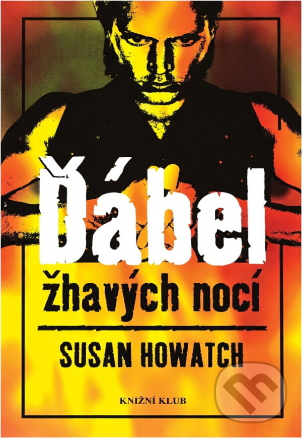 Kniha: Ďábel žhavých nocí (Susan Howatch). Knižní klub, 1996 Kniha: Ďábel žhavých nocí (Susan Howatch). Knižní klub, 1996