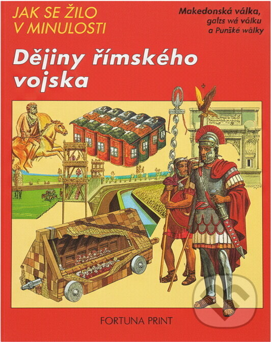 Kniha: Dějiny římského vojska : Makedonská válka, galská válka a konec říše (Peter Connolly). Fortuna Print, 1992 Kniha: Dějiny římského vojska : Makedonská válka, galská válka a konec říše (Peter Connolly). Fortuna Print, 1992