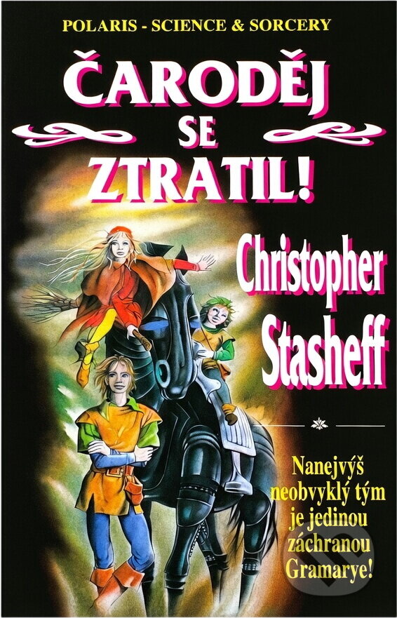 Kniha: Čaroděj se ztratil! (Christopher Stasheff). Polaris, 1996 Kniha: Čaroděj se ztratil! (Christopher Stasheff). Polaris, 1996