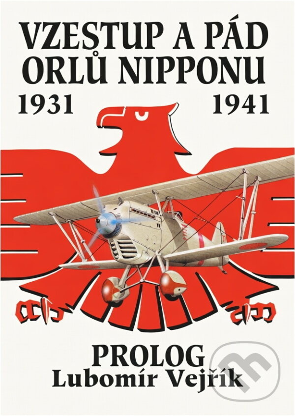 Kniha: Vzestup a pád orlů Nipponu : 1931 - 1941 : Historie japonského letectva (Lubomír Vejřík). Svět křídel, 1994 Kniha: Vzestup a pád orlů Nipponu : 1931 - 1941 : Historie japonského letectva (Lubomír Vejřík). Svět křídel, 1994