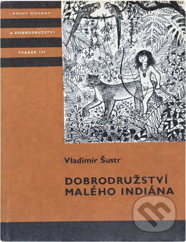 Kniha: Dobrodružství malého Indiána (Vladimír Šustr). , 1983 Kniha: Dobrodružství malého Indiána (Vladimír Šustr). , 1983