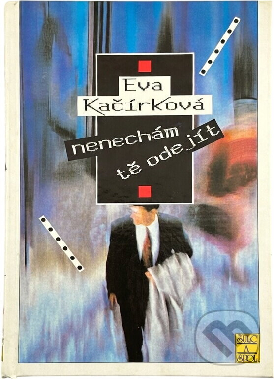 Kniha: Nenechám tě odejít (Eva Kačírková). , 1997 Kniha: Nenechám tě odejít (Eva Kačírková). , 1997