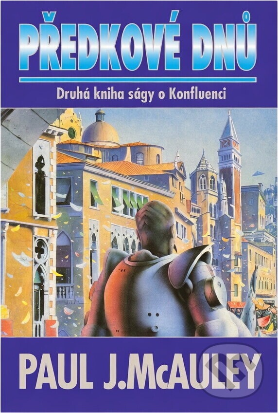 Kniha: Předkové dnů : druhá kniha ságy o Konfluenci (Paul J. McAuley). , 2000 Kniha: Předkové dnů : druhá kniha ságy o Konfluenci (Paul J. McAuley). , 2000