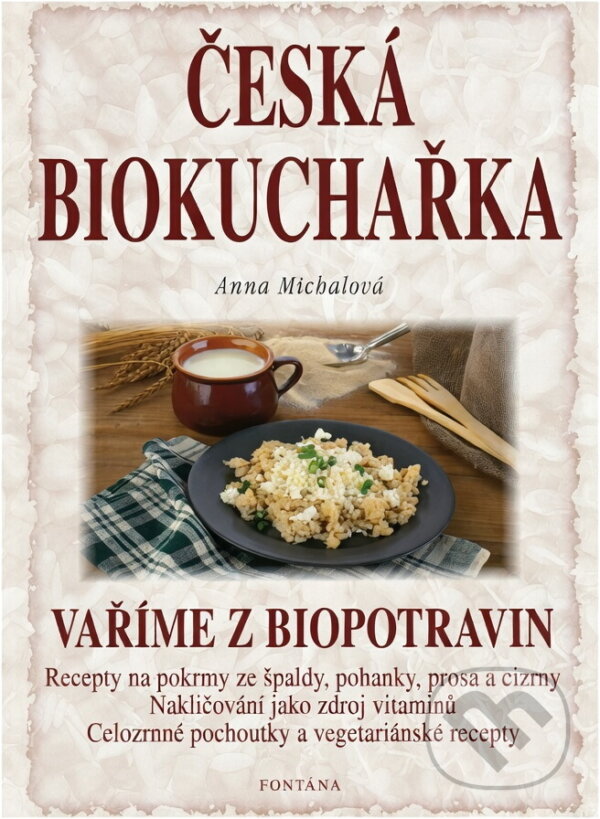 Kniha: Česká biokuchařka : vaříme z biopotravin : recepty na pokrmy ze špaldy, pohanky, prosa a cizrny, nakličování jako zdroj vitaminů, celozrnné pochoutky a vegetariánské recepty (Anna Michalová). , 2001 Kniha: Česká biokuchařka : vaříme z biopotravin : recepty na pokrmy ze špaldy, pohanky, prosa a cizrny, nakličování jako zdroj vitaminů, celozrnné pochoutky a vegetariánské recepty (Anna Michalová). , 2001