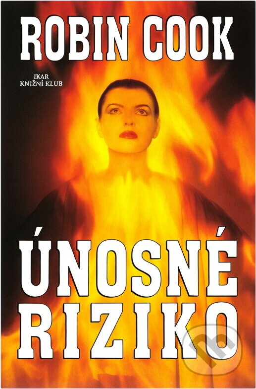 Kniha: Únosné riziko (Robin Cook). , 2000 Kniha: Únosné riziko (Robin Cook). , 2000