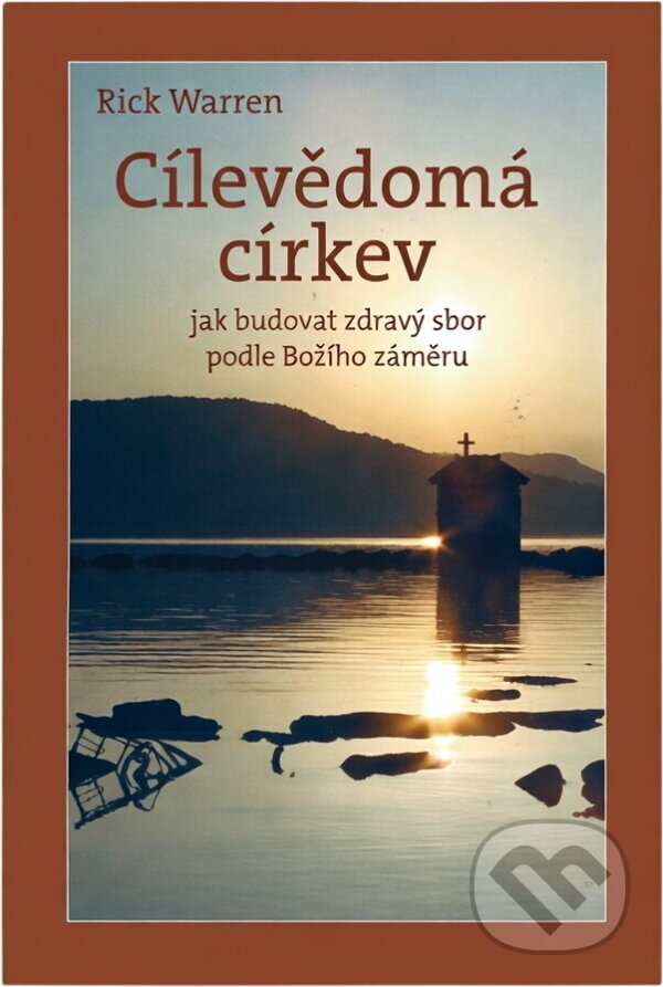 Kniha: Cílevědomá církev (Richard Warren). Návrat domů, 2005 Kniha: Cílevědomá církev (Richard Warren). Návrat domů, 2005