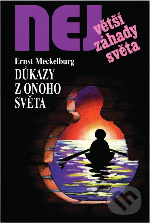Kniha: Důkazy z onoho světa (Ernst Meckelburg). , 1999 Kniha: Důkazy z onoho světa (Ernst Meckelburg). , 1999