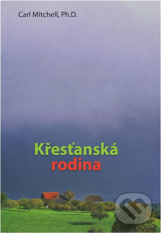 Kniha: Křesťanská rodina (Carl Mitchell). Eastern European Mission, 2018 Kniha: Křesťanská rodina (Carl Mitchell). Eastern European Mission, 2018
