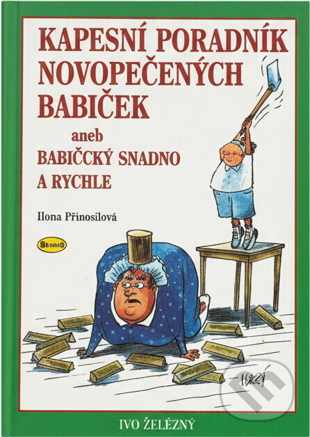 Kniha: Kapesní poradník novopečených babiček, aneb, Babičkou snadno a rychle (Hana Primusová). Ivo Železný, 2005 Kniha: Kapesní poradník novopečených babiček, aneb, Babičkou snadno a rychle (Hana Primusová). Ivo Železný, 2005