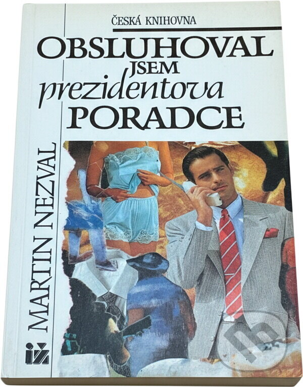 Kniha: Obsluhoval jsem prezidentova poradce (Martin Nezval). Ivo Železný, 1993 Kniha: Obsluhoval jsem prezidentova poradce (Martin Nezval). Ivo Železný, 1993