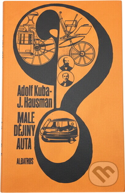 Kniha: Malé dějiny auta (Adolf Kuba a Jaroslav Hausman). , 1973 Kniha: Malé dějiny auta (Adolf Kuba a Jaroslav Hausman). , 1973