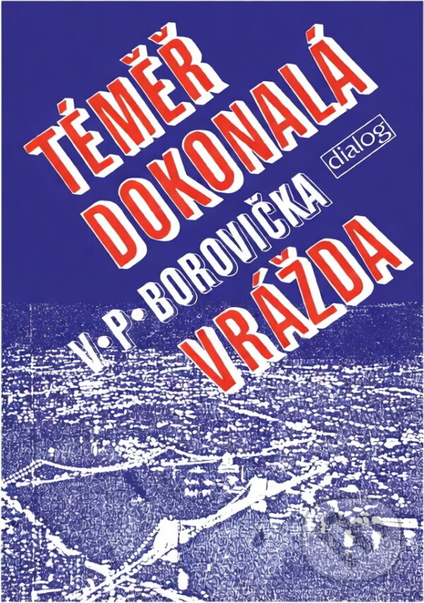 Kniha: Téměř dokonalá vražda (V. P. Borovička). , 1991 Kniha: Téměř dokonalá vražda (V. P. Borovička). , 1991