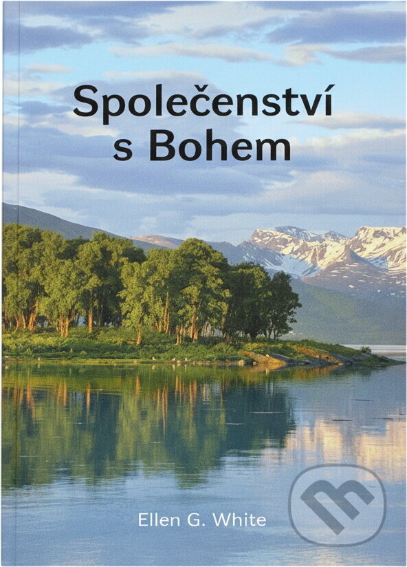 Kniha: Společenství s Bohem (Ellen Gould Harmon White). , 2014 Kniha: Společenství s Bohem (Ellen Gould Harmon White). , 2014