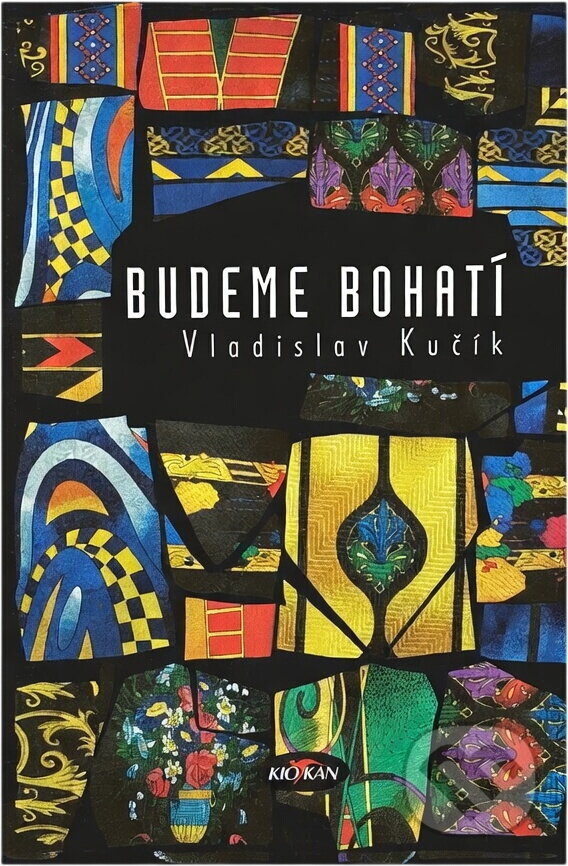 Kniha: Budeme bohatí (Vladislav Kučík). Alpress, 1999 Kniha: Budeme bohatí (Vladislav Kučík). Alpress, 1999