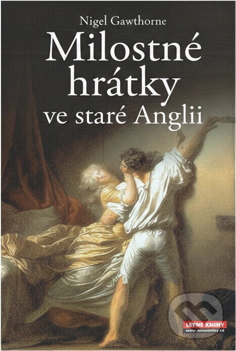 Kniha: Milostné hrátky ve staré Anglii (Nigel Cawthorne). , 2008 Kniha: Milostné hrátky ve staré Anglii (Nigel Cawthorne). , 2008